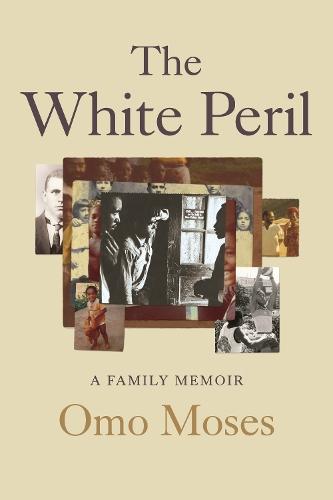 The White Peril: A Family Memoir  by Omo Moses at Abbey's Bookshop, 