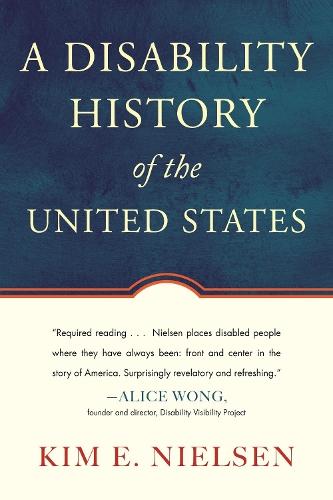 A Disability History of the United States  by Kim E. Nielsen at Abbey's Bookshop, 