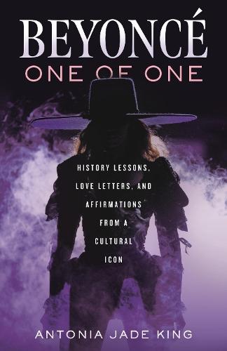 Beyoncé-One of One: History Lessons, Love Letters, and Affirmations from a Cultural Icon  by Antonia Jade King at Abbey's Bookshop, 