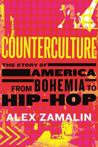 Counterculture: The Story of America from Bohemia to Hip-Hop  by Alex Zamalin at Abbey's Bookshop, 