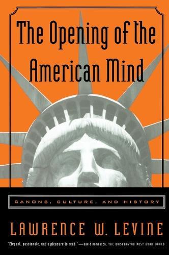 The Opening of the American Mind: Canons, Culture, and History  by Lawrence W. Levine at Abbey's Bookshop, 