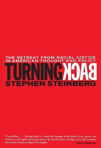 Turning Back: The Retreat from Racial Justice in American Thought and Policy  by Stephen Steinberg at Abbey's Bookshop, 