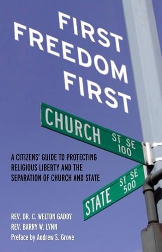 First Freedom First: A Citizens' Guide to Protecting Religious Liberty and the Separation of Church and State  by C. Welton Gaddy at Abbey's Bookshop, 