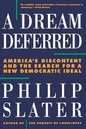 A Dream Deferred: America's Discontent and the Search for a New Democratic Ideal  by Philip Slater at Abbey's Bookshop, 