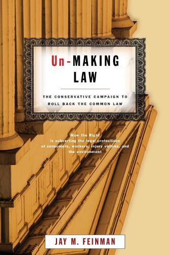 Un-Making Law: The Conservative Campaign to Roll Back the Common Law  by Jay Feinman at Abbey's Bookshop, 