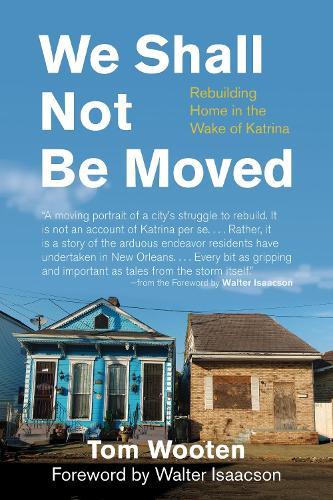 We Shall Not Be Moved: Rebuilding Home in the Wake of Katrina  by Tom Wooten at Abbey's Bookshop, 