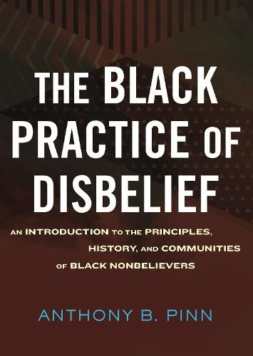 The Black Practice of Disbelief  by Anthony Pinn at Abbey's Bookshop, 