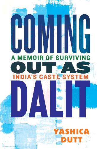 Coming Out as Dalit: A Memoir of Surviving India's Caste System (Updated Edition)  by Yashica Dutt at Abbey's Bookshop, 