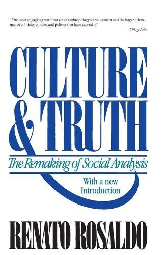 Culture & Truth: The Remaking of Social Analysis  by Renato Rosaldo at Abbey's Bookshop, 