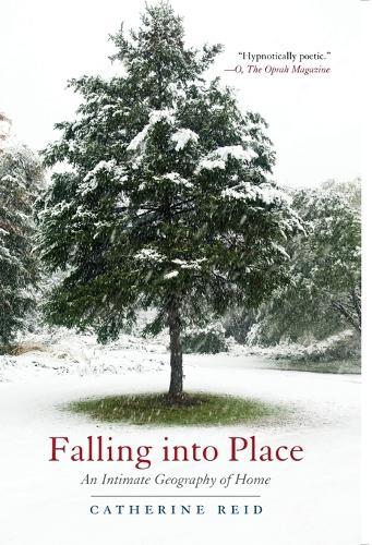 Falling into Place: An Intimate Geography of Home  by Catherine Reid at Abbey's Bookshop, 
