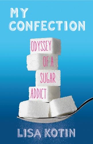 My Confection: Odyssey of a Sugar Addict  by Lisa Kotin at Abbey's Bookshop, 