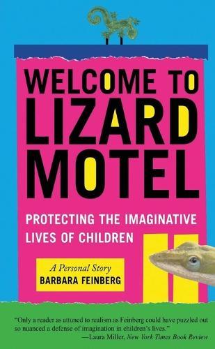 Welcome to Lizard Motel: Protecting the Imaginative Lives of Children  by Barbara Feinberg at Abbey's Bookshop, 
