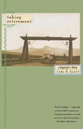 Taking Retirement: A Beginner's Diary  by Carl H. Klaus at Abbey's Bookshop, 