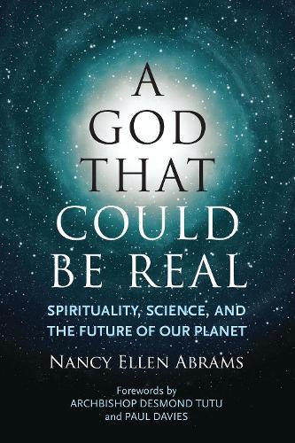 A God That Could be Real: Spirituality, Science, and the Future of Our Planet  by Nancy Ellen Abrams at Abbey's Bookshop, 