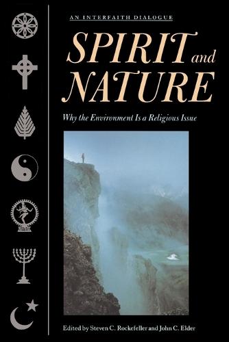 Spirit and Nature: Why the Environment is a Religious Issue--An Interfaith Dialogue  by Steven C. Rockefeller at Abbey's Bookshop, 