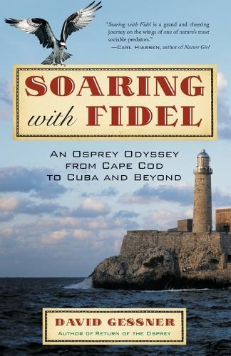 Soaring with Fidel: An Osprey Odyssey from Cape Cod to Cuba and Beyond  by David Gessner at Abbey's Bookshop, 