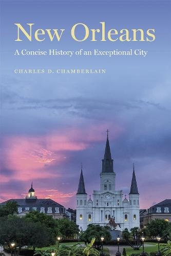 New Orleans: A Concise History of an Exceptional City  by Charles D. Chamberlain at Abbey's Bookshop, 