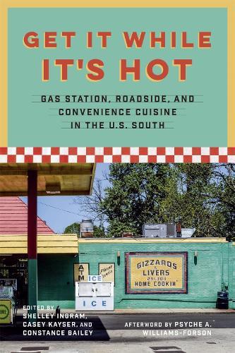 Get It While It's Hot: Gas Station, Roadside, and Convenience Cuisine in the U.S. South  by Constance Bailey at Abbey's Bookshop, 