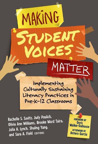 Making Student Voices Matter: Implementing Culturally Sustaining Literacy Practices in Pre-K–12 Classrooms  by Rachelle S. Savitz at Abbey's Bookshop, 