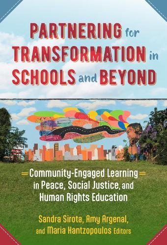 Partnering for Transformation in Schools and Beyond: Community-Engaged Learning in Peace, Social Justice, and Human Rights Education  by Sandra Sirota at Abbey's Bookshop, 