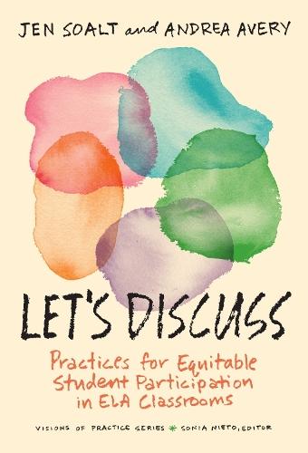 Let's Discuss: Practices for Equitable Student Participation in ELA Classrooms  by Jen Soalt at Abbey's Bookshop, 
