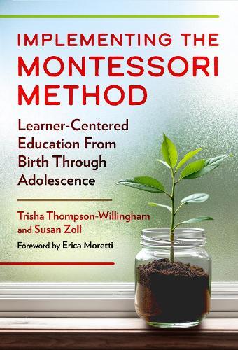 Implementing the Montessori Method: Learner-Centered Education from Birth Through Adolescence  by Trisha Thompson-Willingham at Abbey's Bookshop, 