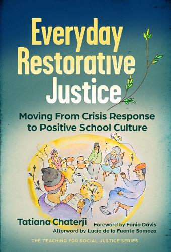 Everyday Restorative Justice: Moving from Crisis Response to Positive School Culture  by Tatiana Chaterji at Abbey's Bookshop, 