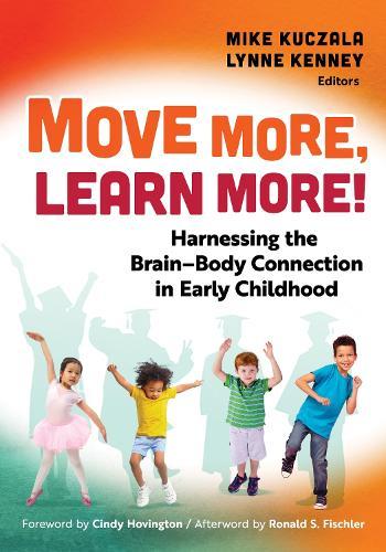 Move More, Learn More!: Harnessing the Brain–Body Connection in Early Childhood  by Mike Kuczala at Abbey's Bookshop, 