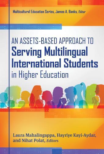 An Assets-Based Approach to Serving Multilingual International Students in Higher Education  by Laura Mahalingappa at Abbey's Bookshop, 