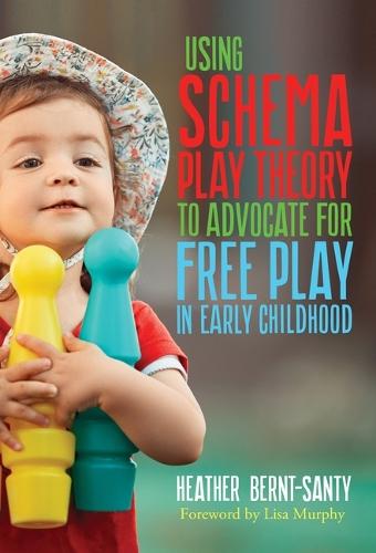 Using Schema Play Theory to Advocate for Free Play in Early Childhood  by Heather Bernt-Santy at Abbey's Bookshop, 