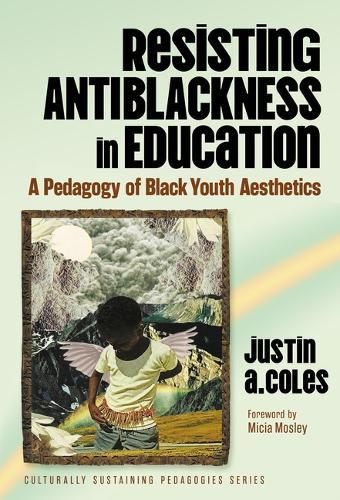 Resisting Antiblackness in Education: A Pedagogy of Black Youth Aesthetics
