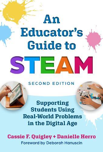 An Educator's Guide to STEAM: Engaging Students Using Real-World Problems in the Digital Age  by Cassie F. Quigley at Abbey's Bookshop, 