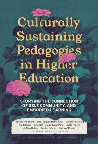 Culturally Sustaining Pedagogies in Higher Education: Storying the Connection of Self, Community, and Embodied Learning  by Timothy San Pedro at Abbey's Bookshop, 