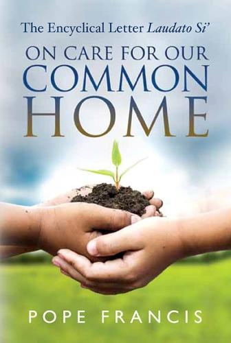 On Care for Our Common Home: The Encyclical Letter Laudato Si'  by Pope Francis at Abbey's Bookshop, 