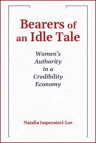 Bearers of an Idle Tale: Women's Authority in a Credibility Economy; 2024 Madeleva Lecture in Spirituality  by Natalia Imperatori-Lee at Abbey's Bookshop, 