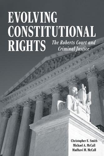 Evolving Constitutional Rights: The Roberts Court and Criminal Justice  by Christopher E. Smith at Abbey's Bookshop, 