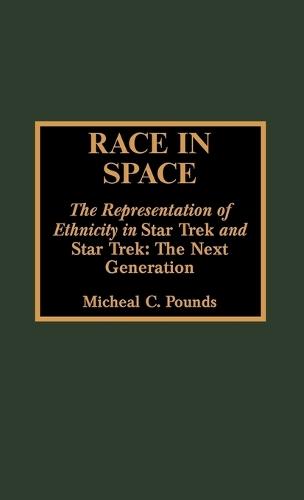 Race in Space: The Representation of Ethnicity in 'Star Trek' and 'Star Trek: The Next Generation'
