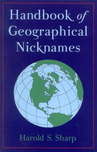 Handbook of Geographical Nicknames  by Harold S. Sharp at Abbey's Bookshop, 