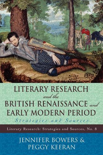 Literary Research and the British Renaissance and Early Modern Period: Strategies and Sources  by Jennifer Bowers at Abbey's Bookshop, 