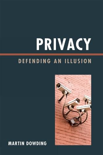 Privacy: Defending an Illusion  by Martin Dowding at Abbey's Bookshop, 
