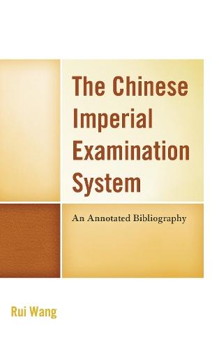 The Chinese Imperial Examination System: An Annotated Bibliography  by Rui Wang at Abbey's Bookshop, 