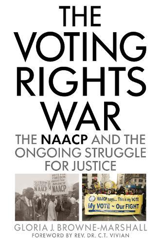 The Voting Rights War: The NAACP and the Ongoing Struggle for Justice  by Gloria J. Browne-Marshall at Abbey's Bookshop, 