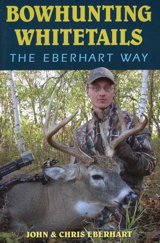 Bowhunting Whitetails the Eberhart Way  by Chris Eberhart at Abbey's Bookshop, 