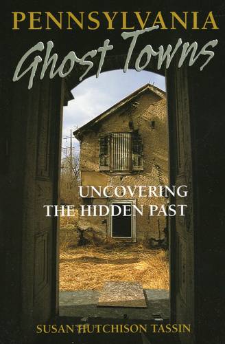 Pennsylvania Ghost Towns: Uncovering the Hidden Past  by Susan Tassin at Abbey's Bookshop, 
