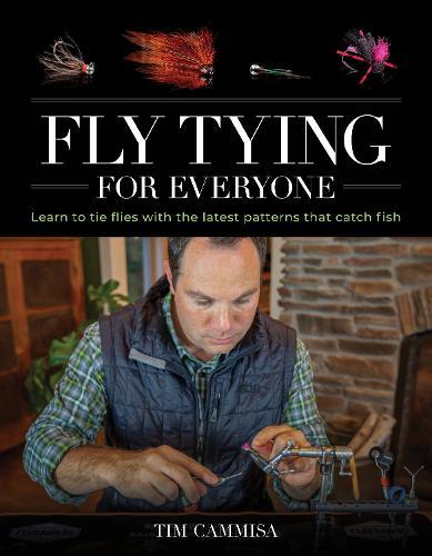 Fly Tying for Everyone: Learn to Tie Flies with the Latest Patterns that Catch Fish  by Tim Cammisa at Abbey's Bookshop, 