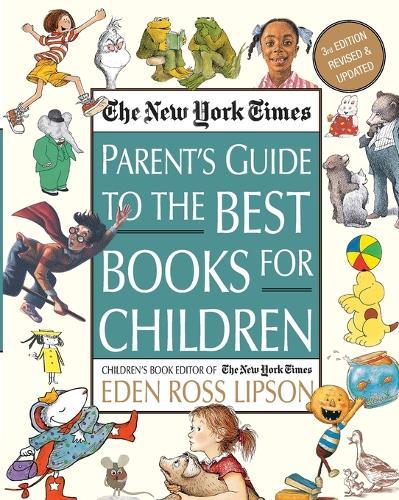 The New York Times Parent's Guide to the Best Books for Children: 3rd Edition Revised and Updated  by Eden Ross Lipson at Abbey's Bookshop, 