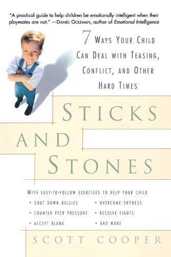 Sticks and Stones: 7 Ways Your Child Can Deal with Teasing, Conflict, and Other Hard Times  by Scott Cooper at Abbey's Bookshop, 