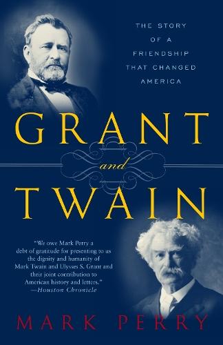 Grant and Twain: The Story of an American Friendship  by Mark Perry at Abbey's Bookshop, 