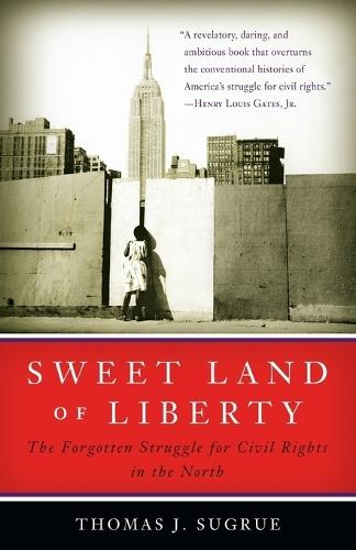 Sweet Land Of Liberty: The Forgotten Struggle for Civil Rights in the North  by Thomas J Sugrue at Abbey's Bookshop, 