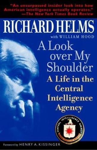 A Look Over My Shoulder: A Life in the Central Intelligence Agency  by Richard Helms at Abbey's Bookshop, 